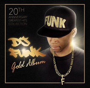 DJ FUNK / DJファンク / GOLD - 20TH ANNIVERSARY GREATEST HITS COLLECTION