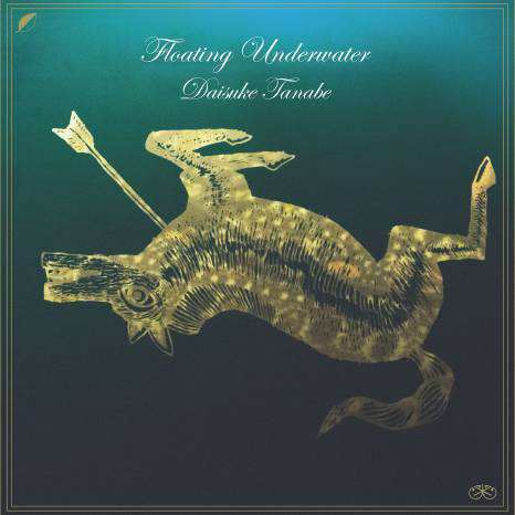 DAISUKE TANABE / FLOATING UNDERWATER / フローティングアンダーウォーター