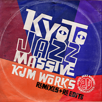 KYOTO JAZZ MASSIVE / キョウト・ジャズ・マッシヴ / KYOTO JAZZ MASSIVE 20TH ANNIVERSARY KJM WORKS - REMIXES & RE-EDITS