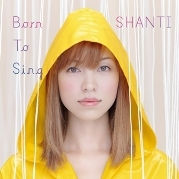 Shanti / シャンティ / BORN TO SING / ボーン・トゥ・シング