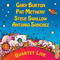 GARY BURTON & PAT METHENY & STEVE SWALLOW & ANTONIO SANCHEZ / ゲイリー・バートン&パット・メセニー&スティーヴ・スワロウ&アントニオ・サンチェス / QUARTET LIVE!