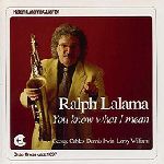 RALPH LALAMA / ラルフ・ララマ / YOU KNOW WHAT I MEAN