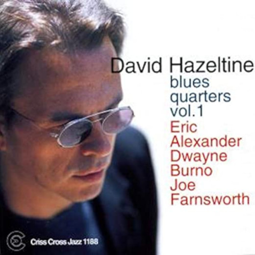 DAVID HAZELTINE / デヴィッド・ヘイゼルタイン / Blues Quarters Vol.1