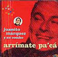 JUANITO MARQUEZ / ARRIMATE PA' CA