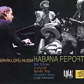 ERNAN LOPEZ-NUSSA / エルナン・ロペス・ヌッサ / HABANA REPORT