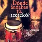 RUMBEROS DE CUBA / ルンベーロス・デ・クーバ / DONDE ABMDABAS TU ACEREKO