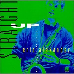 ERIC ALEXANDER / エリック・アレキサンダー / Straight Up