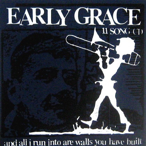 EARLY GRACE / アーリー・グレイス / AND ALL I RUN INTO ARE WALLS YOU HAVE BUILT