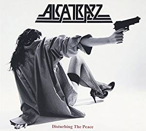 ALCATRAZZ / アルカトラス / DISTURBING THE PEACE