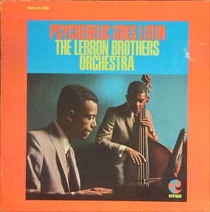 LEBRON BROTHERS / レブロン・ブラザーズ / PSYCHEDELIC GOES LATIN