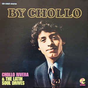 CHOLLO RIVERA & THE LATIN SOUL DRIVES / チョーロ・リヴェラ / BY CHOLLO