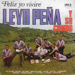 LEYO PENA Y SU COMBO / レジョ・ペニーャ / FELIZ YO VIVIRE