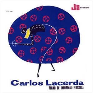 CARLOS LACERDA / カルロス・ラセルダ / PIANO DE INFORMAL (E BOSSA)