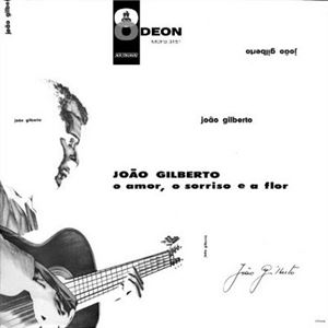 JOAO GILBERTO / ジョアン・ジルベルト / O AMOR, O SORRISO E A FLOR