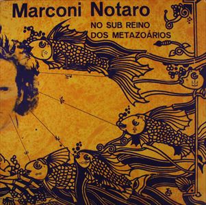 MARCONI NOTARO / マルコーニ・ノタロ / NO SUB REINO DOS METAZOARIOS (ORIGINAL)