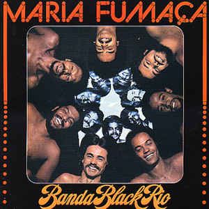 BANDA BLACK RIO / バンダ・ブラック・リオ / MARIA FUMACA