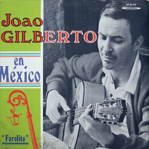 JOAO GILBERTO / ジョアン・ジルベルト / EN MEXICO