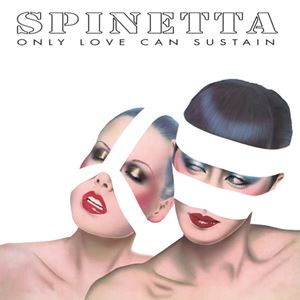 SPINETTA / スピネッタ / ONLY LOVE CAN SUSTAIN