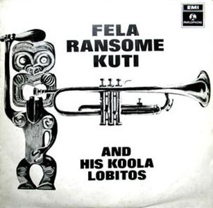 FELA RANSUME KUTI AND HIS KOOLA LOBITOS / FELA RANSUME KUTI AND HIS KOOLA LOBITOS