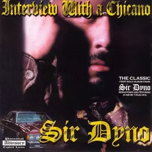 SIR DYNO / INTERVIEW WITH A CHICANO