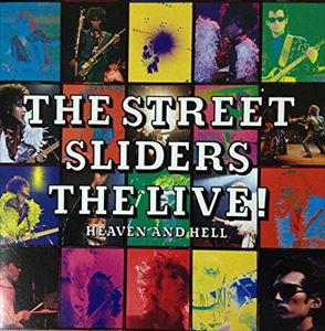THE STREET SLIDERS / ストリート・スライダーズ / ザ・ライヴ!~天国と地獄~
