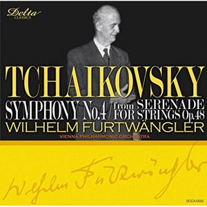 WILHELM FURTWANGLER / ヴィルヘルム・フルトヴェングラー / チャイコフスキー: 交響曲第4番/弦楽セレナーデよりワルツ、終曲