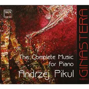 ANDRZEJ PIKUL / アンジェイ・ピクル / GINASTERA: THE COMPLETE MUSIC FOR PIANO