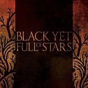 BLACK YET FULL OF STARS / BLACK YET FULL OF STARS