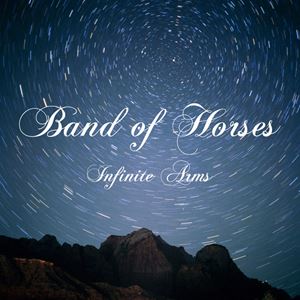 BAND OF HORSES / バンド・オブ・ホーセズ / INFINITE ARMS