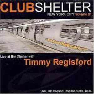 TIMMY REGISFORD / ティミー・レジスフォード / CLUB SHELTER NEW YORK CITY VOLUME 01