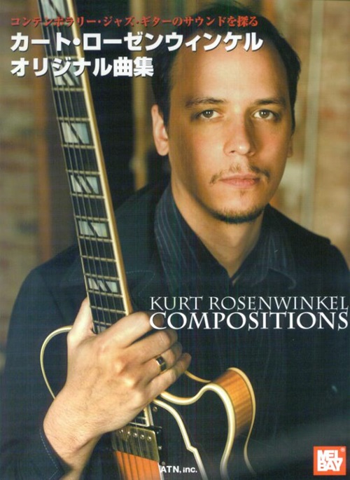 KURT ROSENWINKEL / カート・ローゼンウィンケル / コンテンポラリー・ジャズ・ギターのサウンドを探る カート・ローゼンウィンケル オリジナル曲集