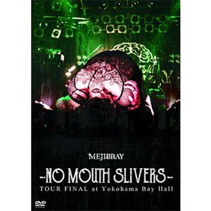 MEJIBRAY / MEJIBRAY  / -NO MOUTH SLIVERS-TOUR FINAL at Yokohama Bay Hall