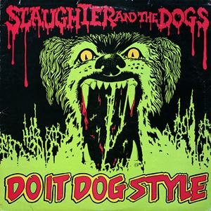 SLAUGHTER & THE DOGS / スローター&ザ・ドッグス / DO IT DOG STYLE