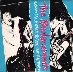 REPLACEMENTS / リプレイスメンツ / SORRY MA,FORGOT TO TAKE OUT THE TRASH