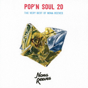 NONA REEVES / ノーナ・リーヴス / POP`N SOUL 20 THE VERY BEST OF NONA REEVES(通常盤)