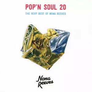 NONA REEVES / ノーナ・リーヴス / POP`N SOUL 20 THE VERY BEST OF NONA REEVES(通常盤)