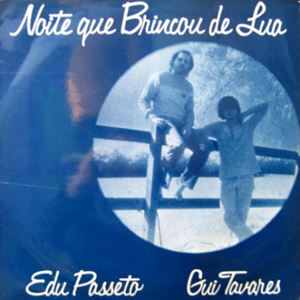 EDU PASSETO & GUI TAVARES / エドゥ・パッセート&ギ・タヴァレス / NOITE QUE BRINCOU DE LUA