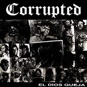 CORRUPTED / EL DIOS QUEJA
