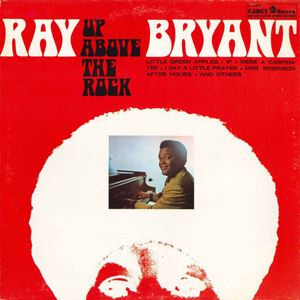 RAY BRYANT / レイ・ブライアント / UP ABOVE THE ROCK
