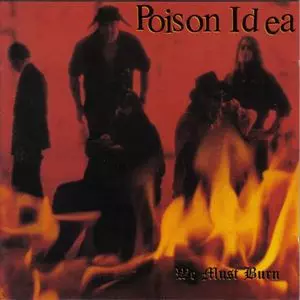 POISON IDEA / WE MUST BURN
