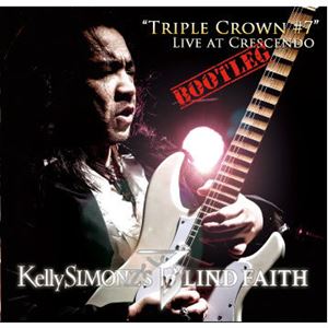 Kelly SIMONZ'S BLIND FAITH / ケリー・サイモンズ・ブラインド・フェイス / "TRIPLE CROWN #7" LIVE AT CRESCENDO(DVD)