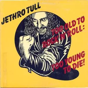 TOO OLD TO ROCK N' ROLL: TOO YOUNG TO DIE/JETHRO TULL/ジェスロ