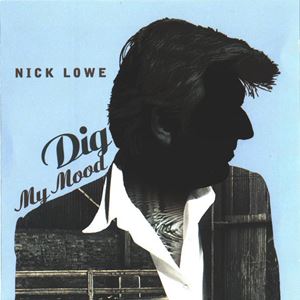 NICK LOWE / ニック・ロウ / ディグ・マイ・ムード
