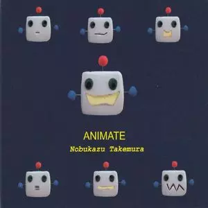 NOBUKAZU TAKEMURA / 竹村延和 / ANIMATE