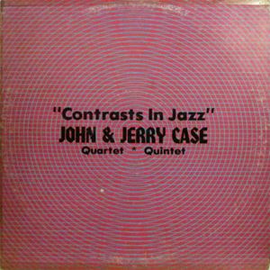 JOHN AND JERRY CASE / CONTRASTS IN JAZZ
