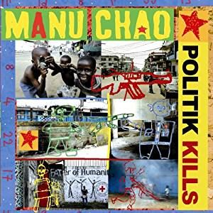 MANU CHAO / マヌ・チャオ / POLITIK KILLS