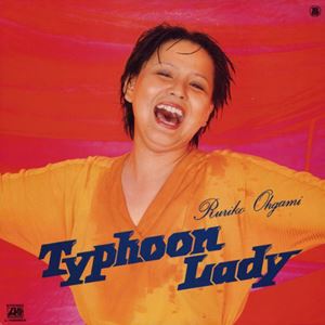 RURIKO OHGAMI / 大上留利子 / タイフーン・レディー