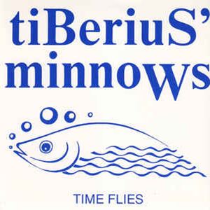 TIBERIUS' MINNOWS / TIME FLIES