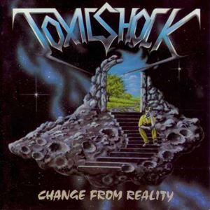 TOXIC SHOCK / CHANGE FROM REALITY