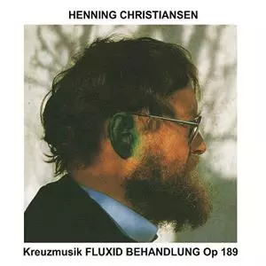 HENNING CHRISTIANSEN / ヘニング・クリスチャンセン / KREUZMUSIK FLUXID BEHANDLUNG OP 189